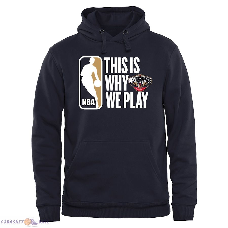 Men's New Orleans Pelicans Navy This Is Why We Play Pullover Hoodie